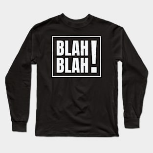 Blah! Blah! Long Sleeve T-Shirt